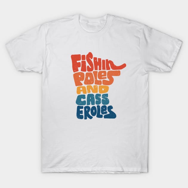 Funny Minnesota - Fishing Poles and Casseroles T-Shirt by aaronsartroom